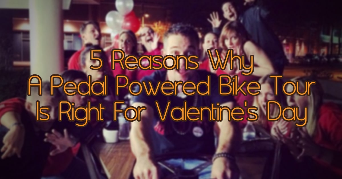 5 Reasons Why A Pedal Powered Bike Tour Is Right For Valentine's Day